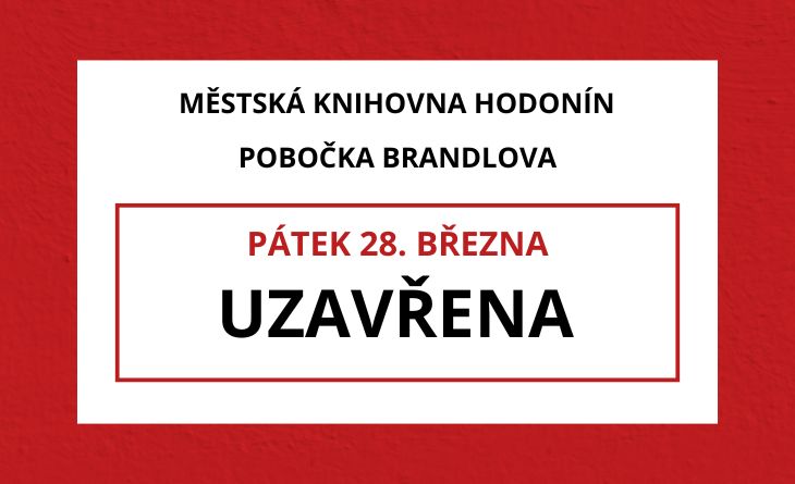 Pobočka Brandlova bude v pátek 28. března zavřená. Děkujeme za pochopení.